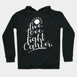 'Live. Love. Fight Cancer' Cancer Awareness Shirt Hoodie